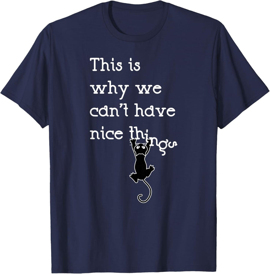 This Is Why We Can't Have Nice Things Cute Cat Lover T-Shirt T-Shirt - Navy Blue