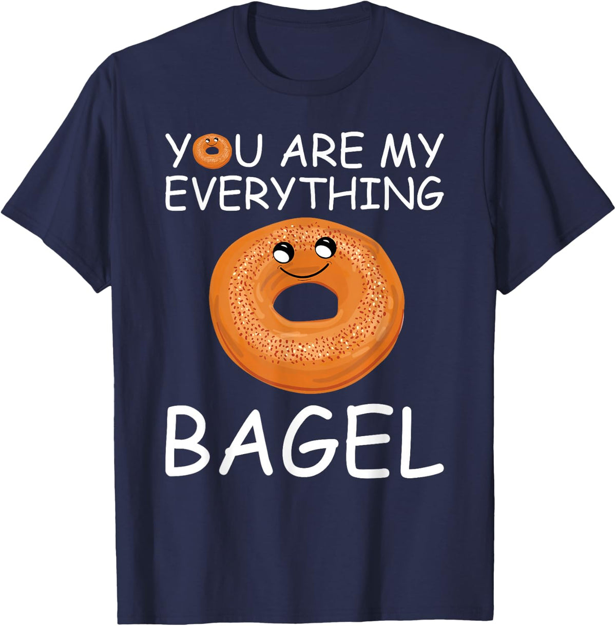 You are my everything Bagel T-Shirt - Navy Blue