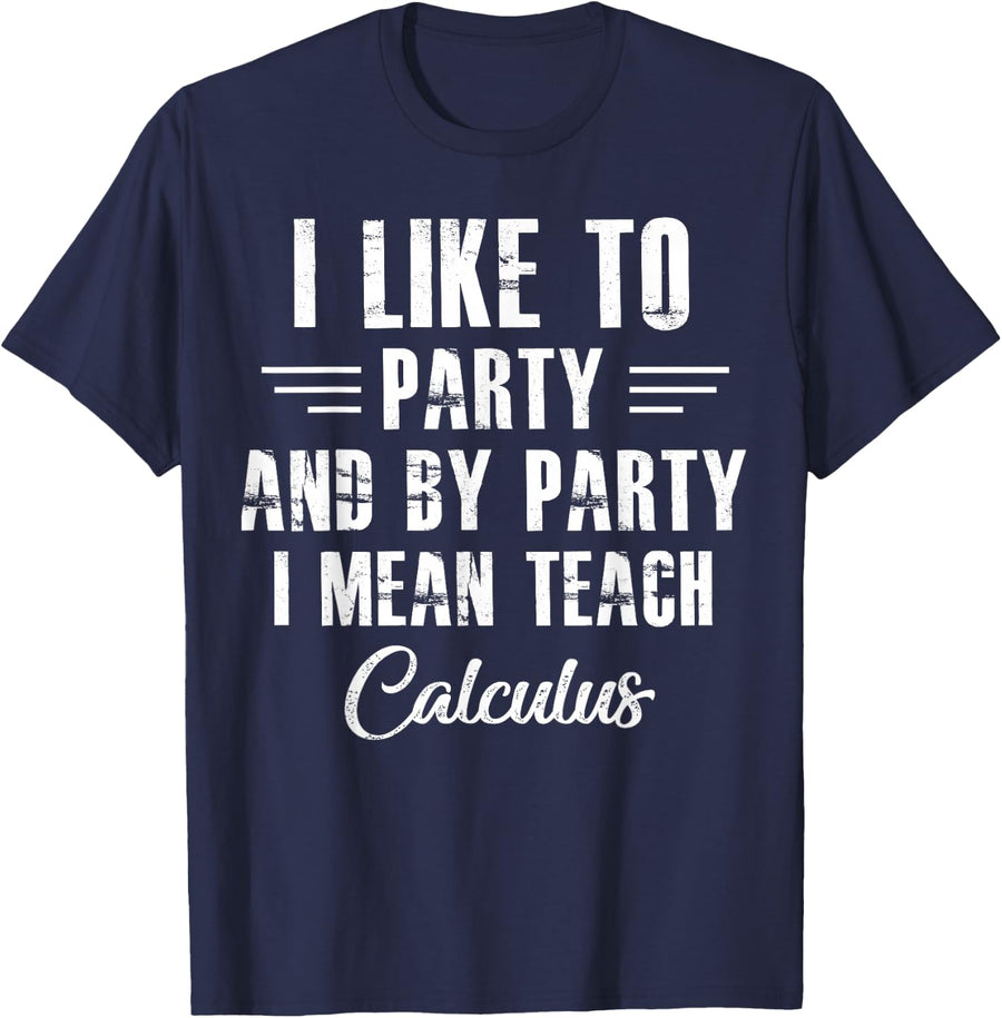 Funny Calculus Math Teacher I Like To Party T-Shirt - Navy Blue
