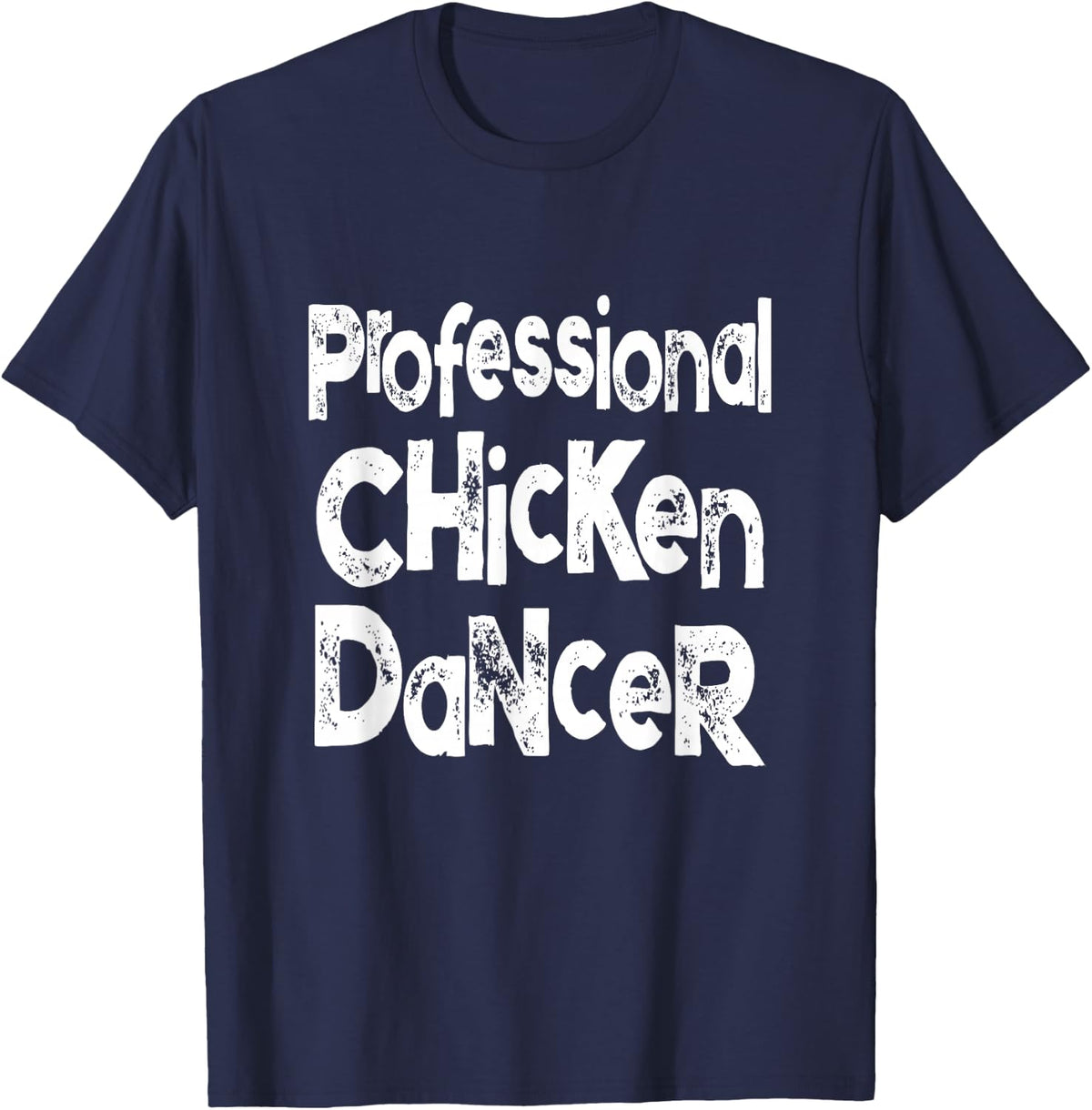 Dance Like A Chicken Saying for Chicken Dancers T-Shirt - Navy Blue