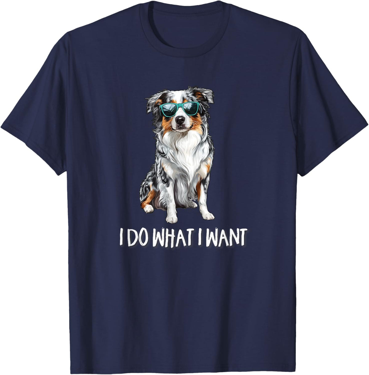 Funny Do What I Want Blue Merle Australian Shepherd Lover Tee T-Shirt for Dog Lovers - Navy Blue