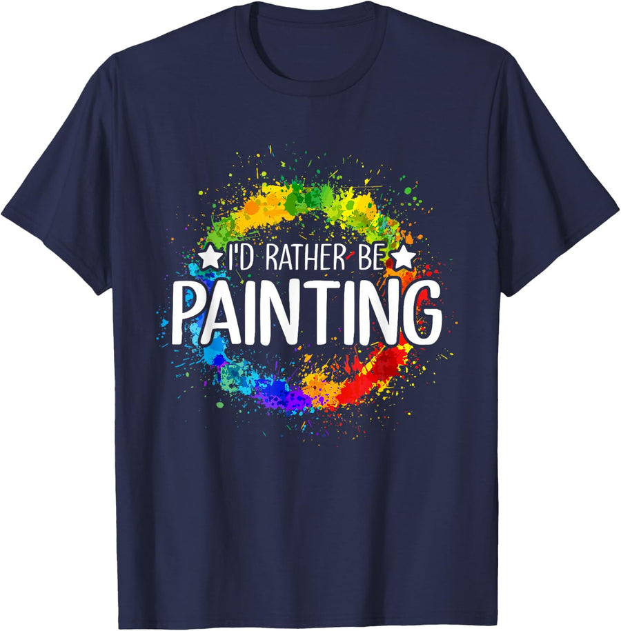 Art Paint Palette Brush Composition Abstract I'd Rather be Painting - Painting Drawing Painter Color T-Shirt - Navy Blue