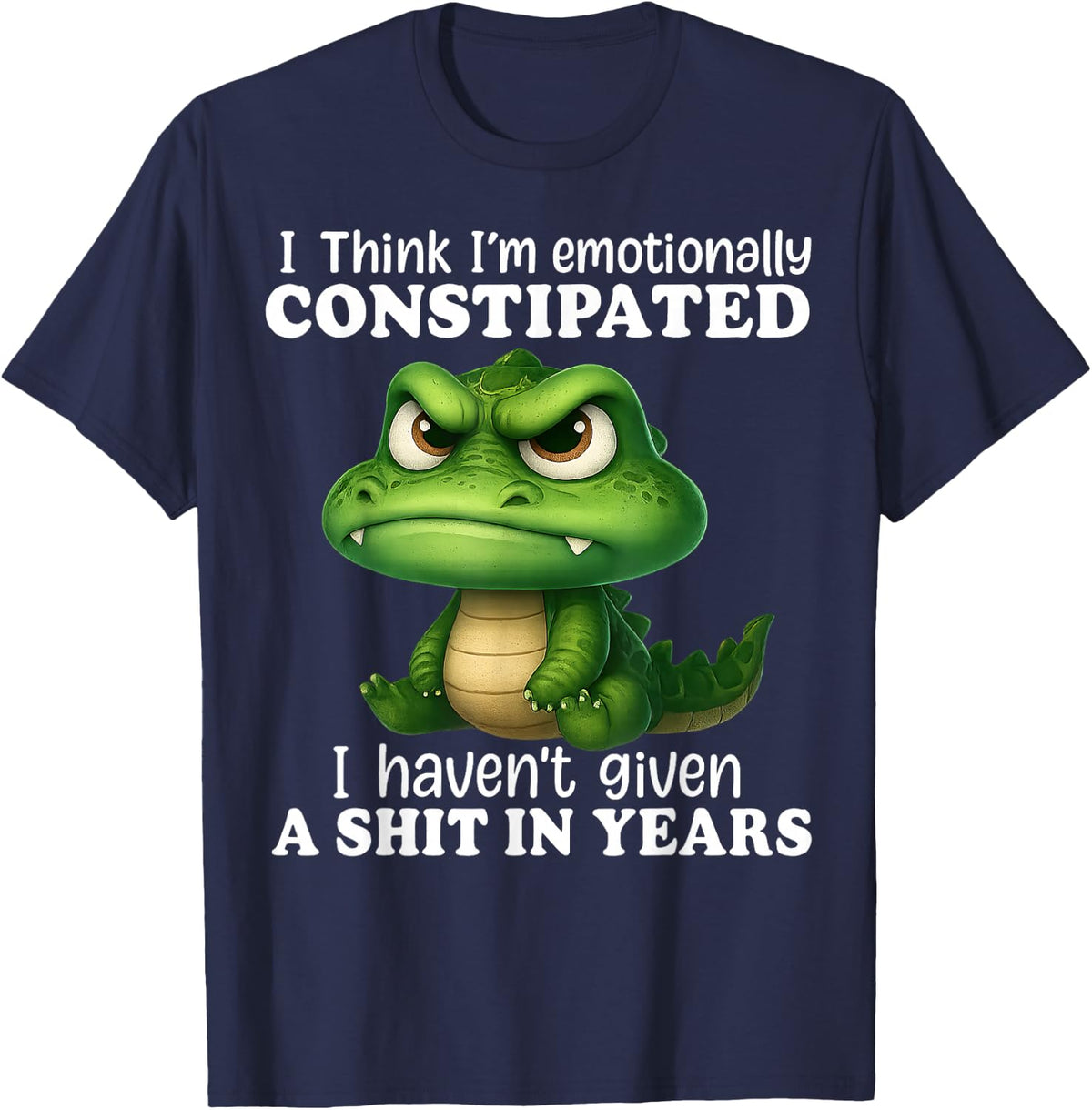 Dragon I Think I'm Emotionally Constipated I Haven't Given T-Shirt - Navy Blue