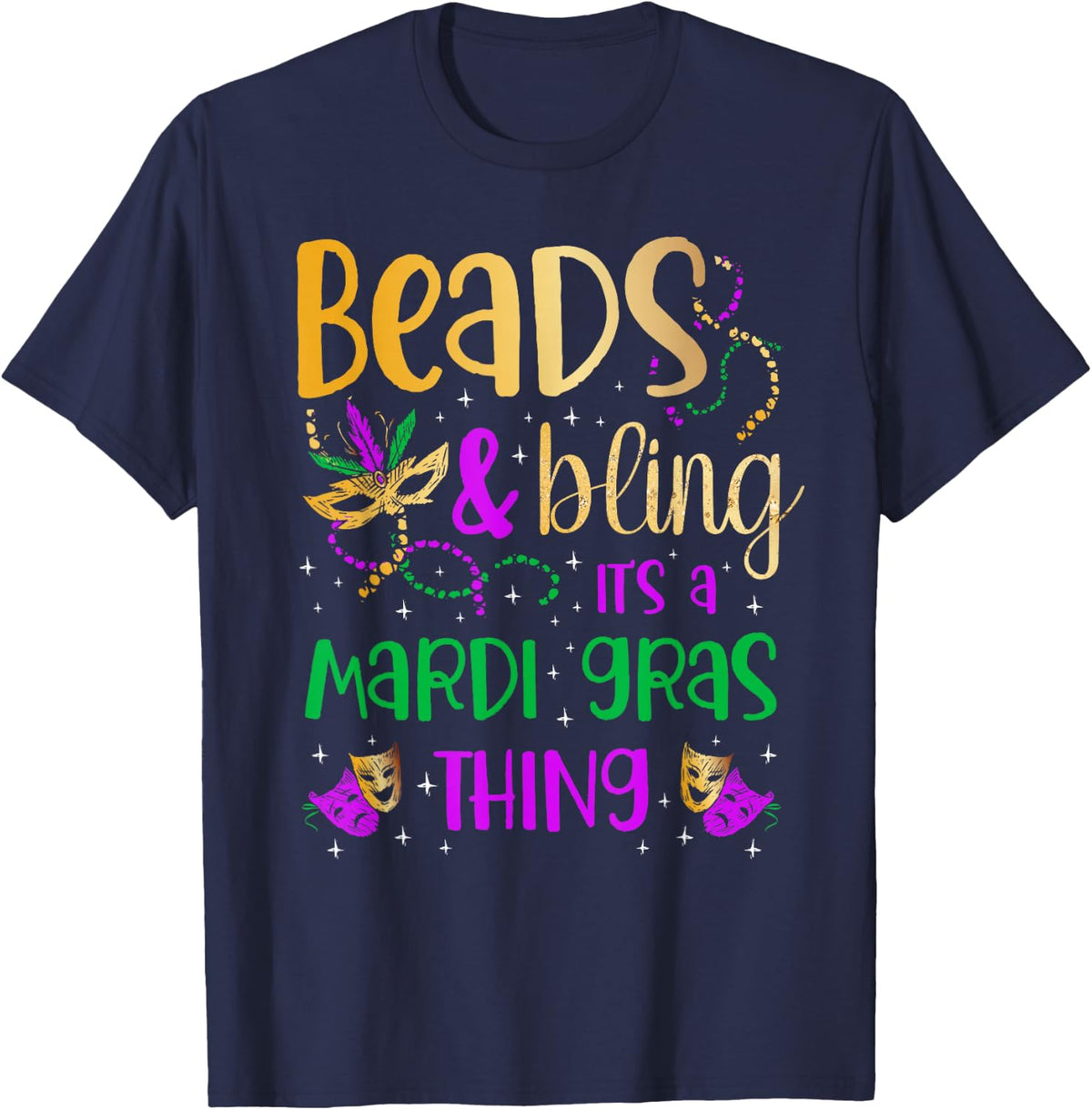 Beads and bling it's a Mardi Gras thing Carnival Mardi Gras T-Shirt - Navy Blue