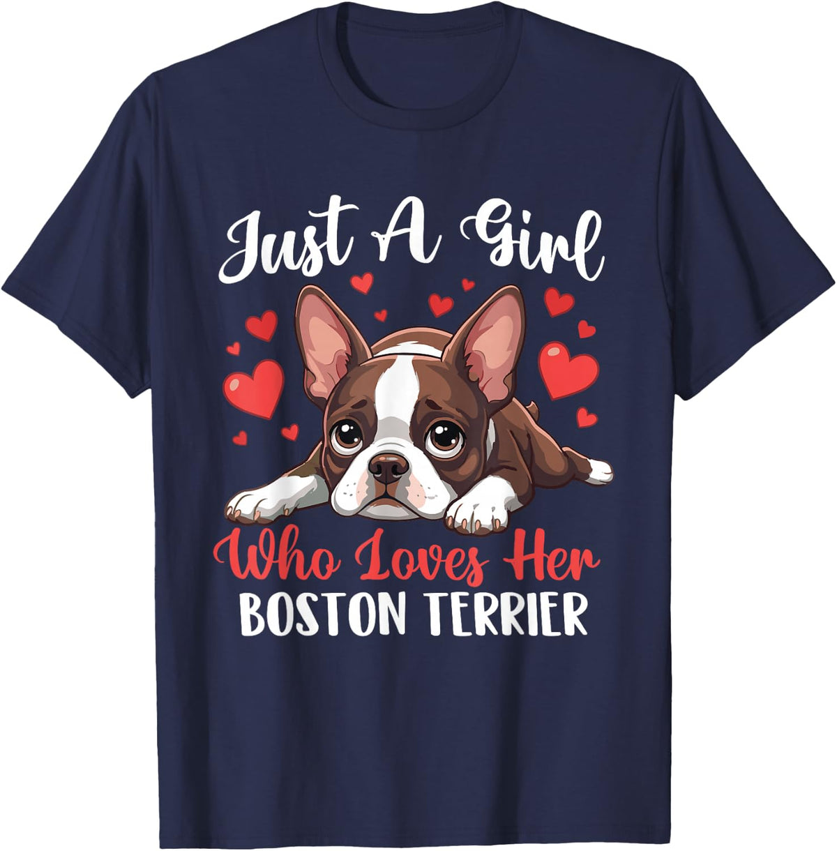 Just A Girl Who Loves Her Boston Terrier - Dog Mom T-Shirt - Navy Blue