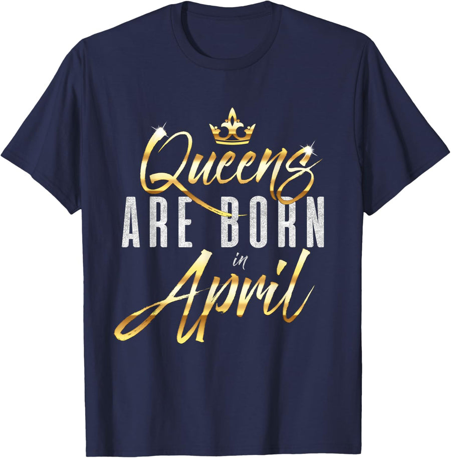 Queens Are Born In April Birthday Gift Women Girls T-Shirt - Navy Blue