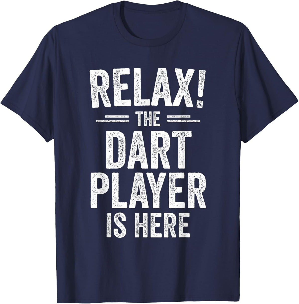 Relax The Dart Player is Here Funny Darts T-Shirt - Navy Blue