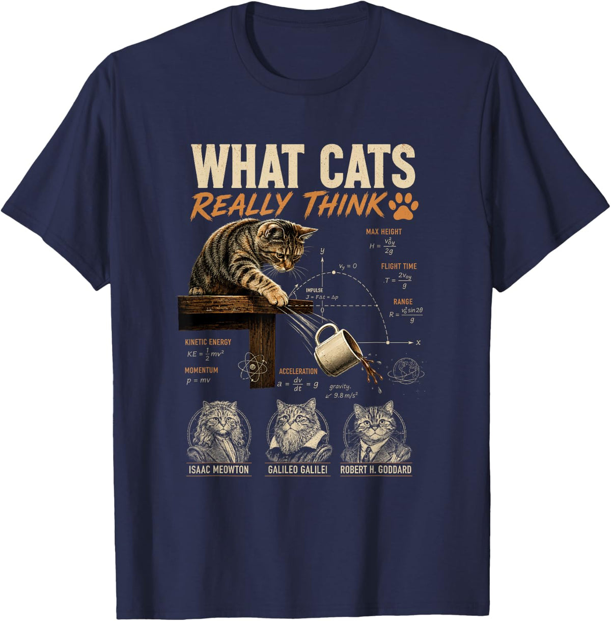 What Cats Really Think Funny Physics Science Cat Nerd Humor T-Shirt - Navy Blue