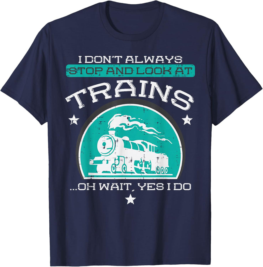 I Dont Always Stop Look At Trains Locomotive Men Boys Kids T-Shirt - Navy Blue
