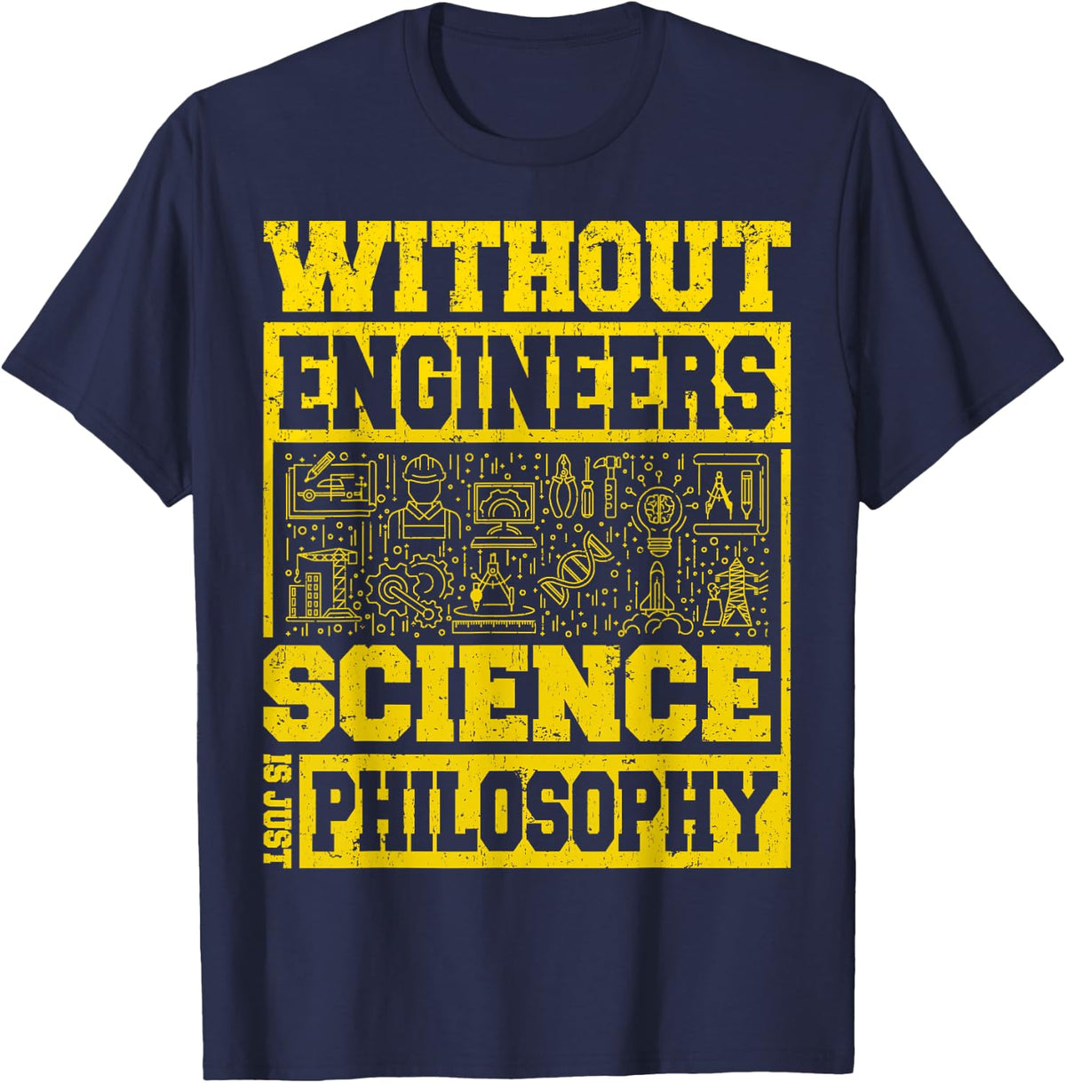 Without Engineers Science is Just Philosophy - Engineer T-Shirt - Navy Blue