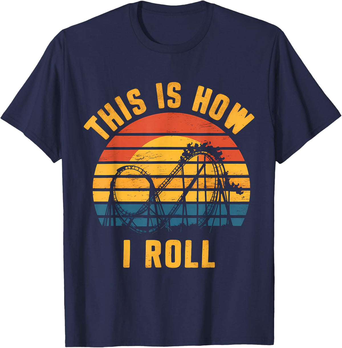 This Is How I Roll Roller Coaster Amusement Park Lover Retro T-Shirt - Navy Blue