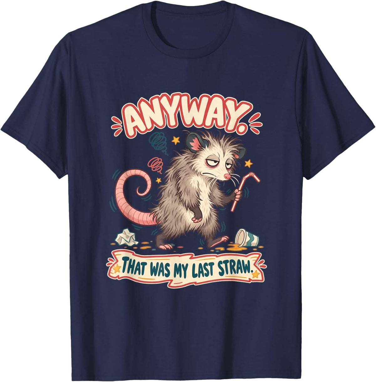 Anyway that was My Last Straw Funny Opossum Meme Humor T-Shirt - Navy Blue