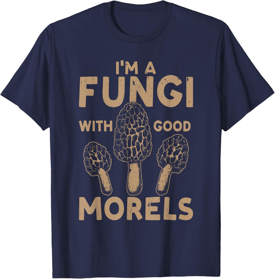 Mushroom Hunting I'm A Fungi With Good Morels T-Shirt - Navy Blue