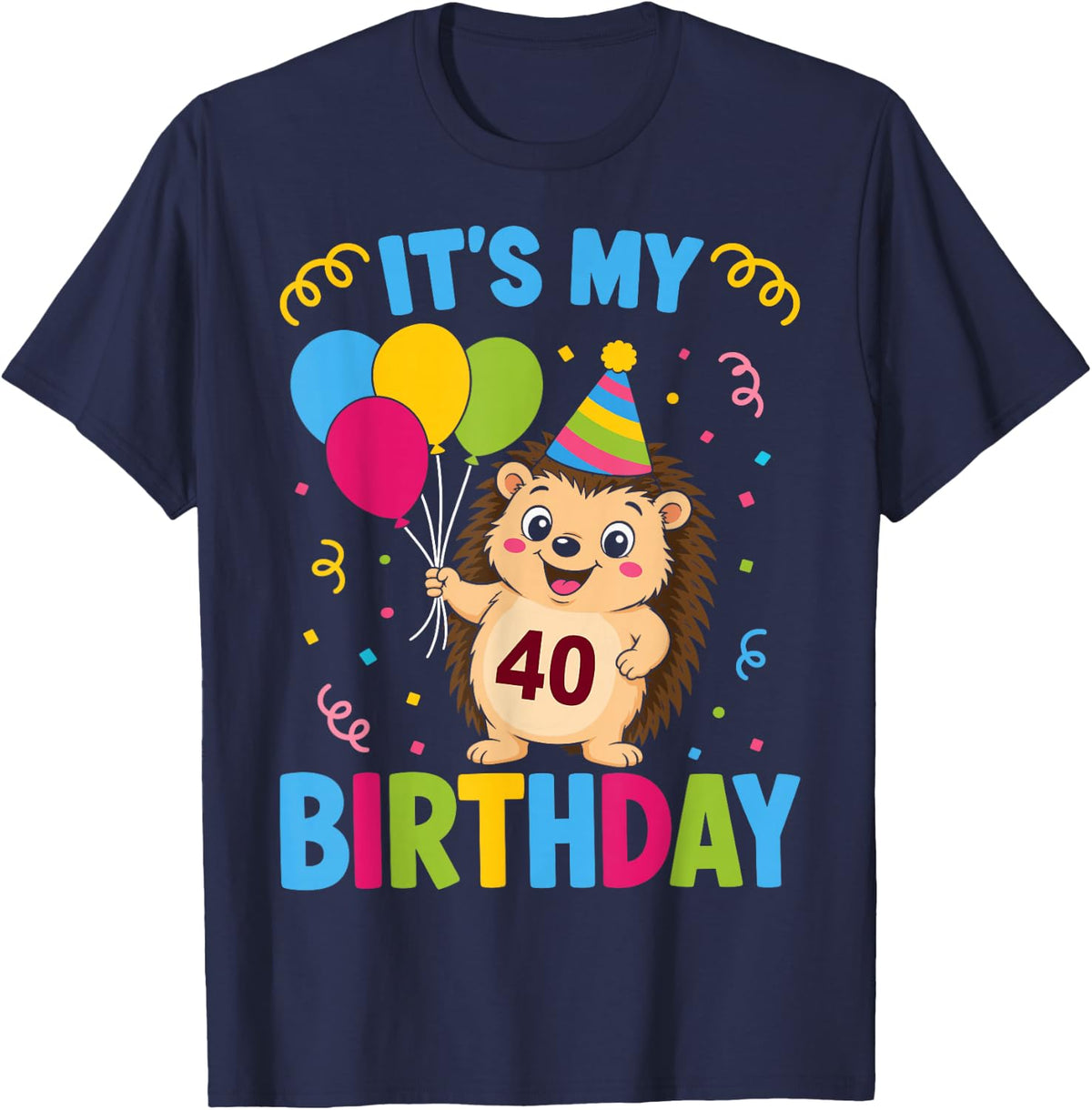 It's My 40 Birthday - Hedgehog Lover 40 Years Old Birthday T-Shirt - Navy Blue