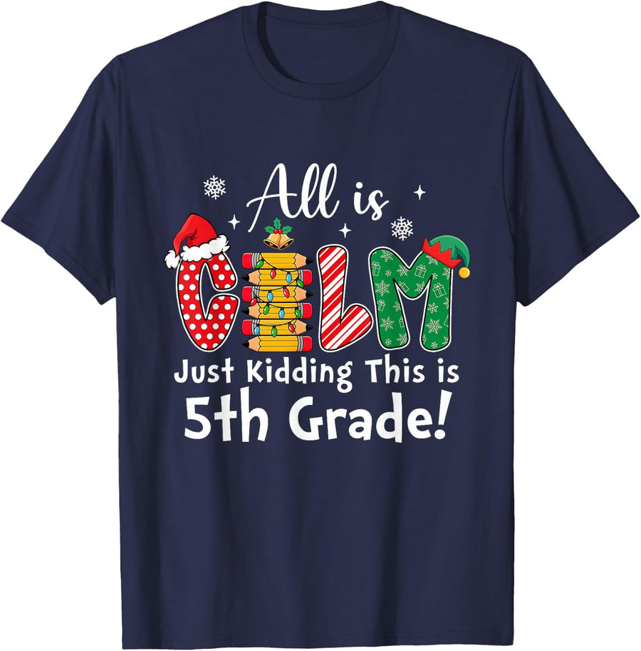 All is Calm Just Kidding 5th Grade Funny Christmas T-Shirt - Navy Blue