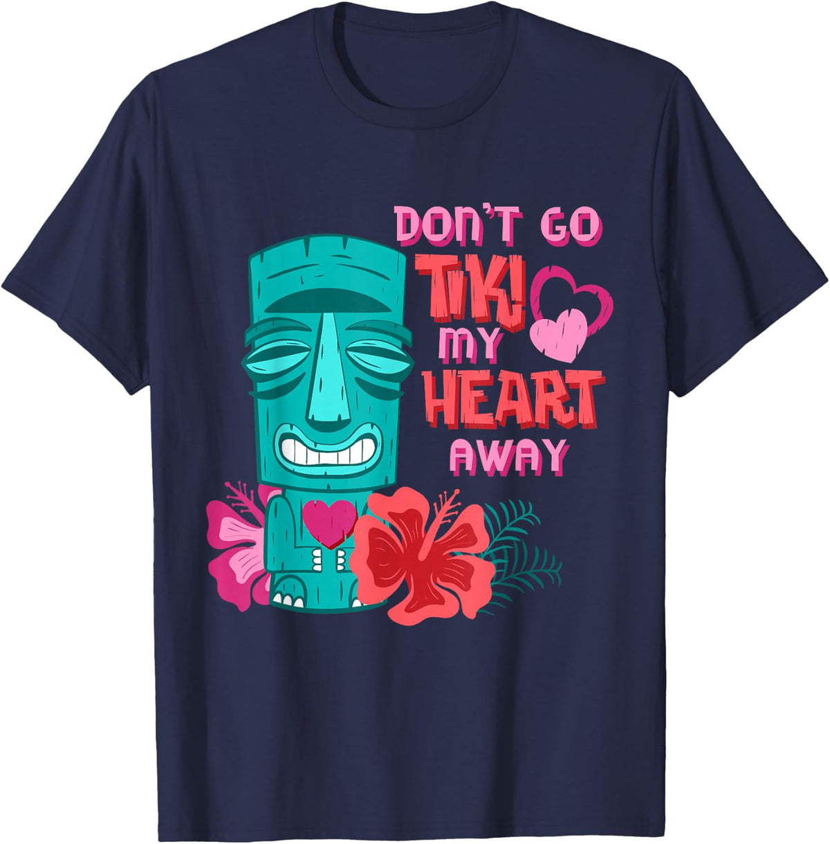 Don’t Go Tiki My Heart Away Funny Valentine Tropical Pun T-Shirt - Navy Blue