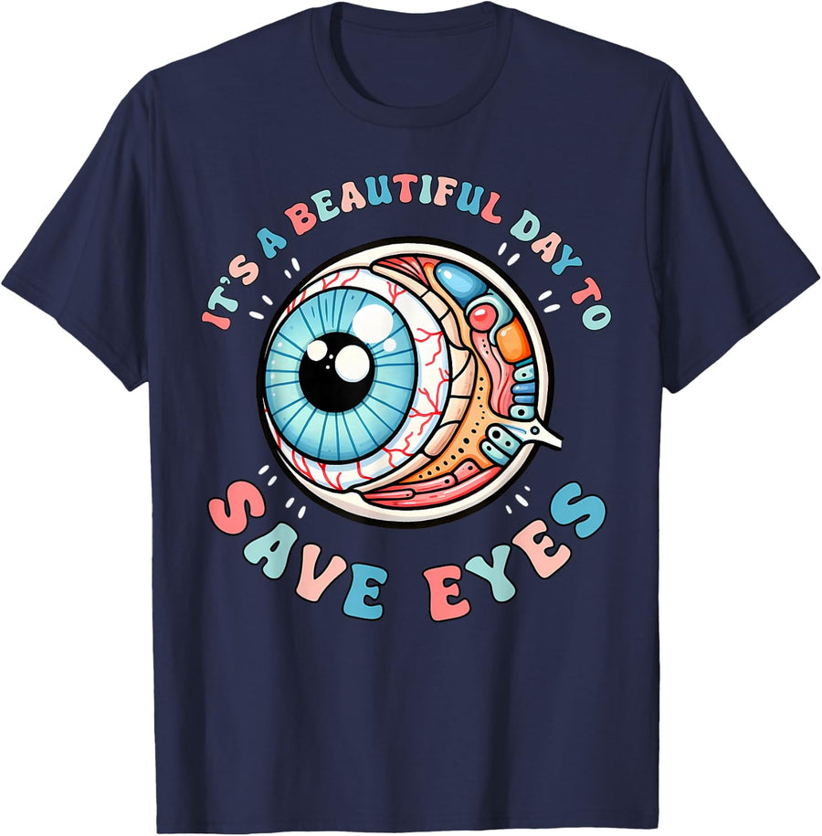 It's A Beautiful Day to Save Eyes Optometrist Eye Dr Eyeball T-Shirt - Navy Blue