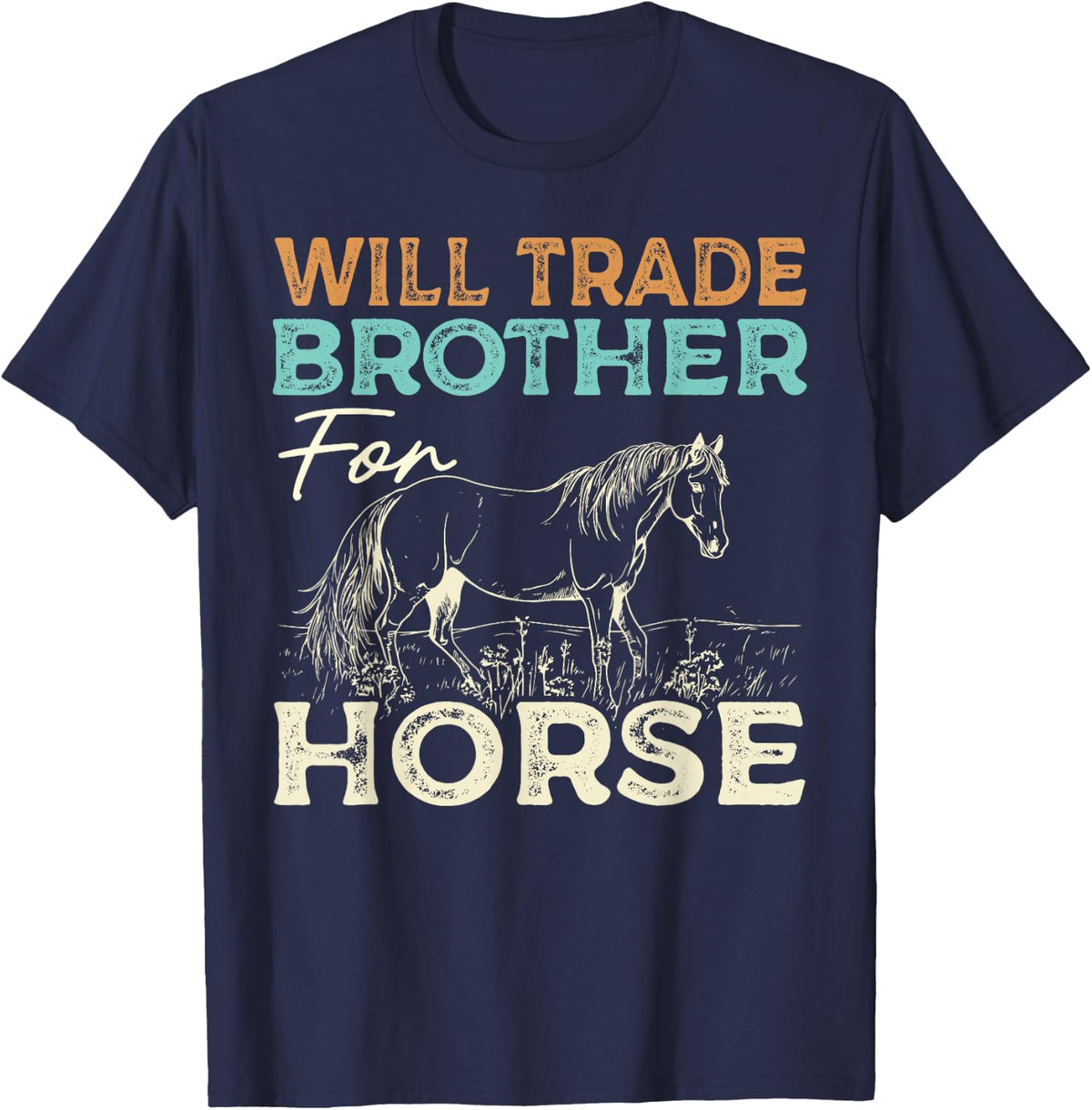 Will Trade Brother For Horse Lover Funny T-Shirt - Navy Blue