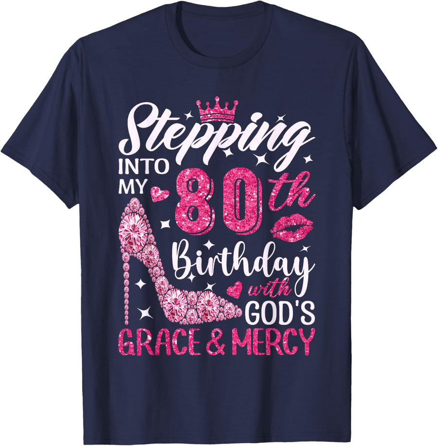 Stepping Into My 80th Birthday with Gods Grace and Mercy T-Shirt - Navy Blue