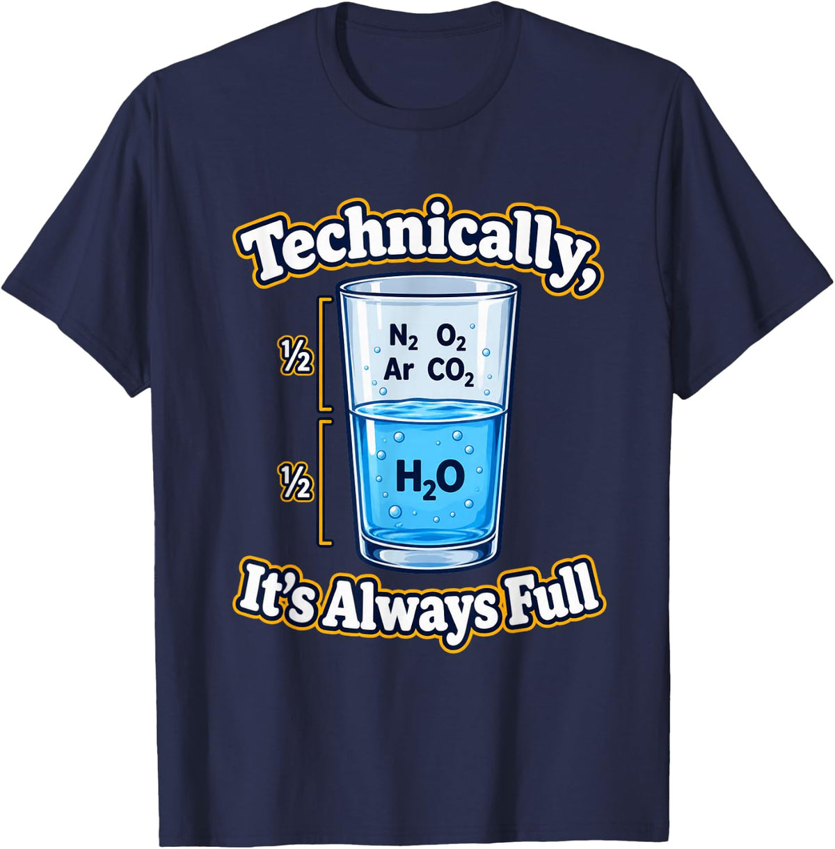 Technically It's Always Full Funny Science Chemistry Joke T-Shirt - Navy Blue