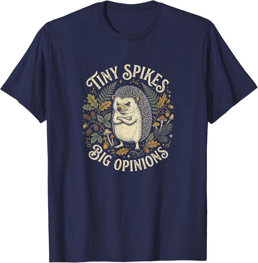 Funny Hedgehog Tiny Spikes Big Opinions Cute Wildlife Humor T-Shirt - Navy Blue