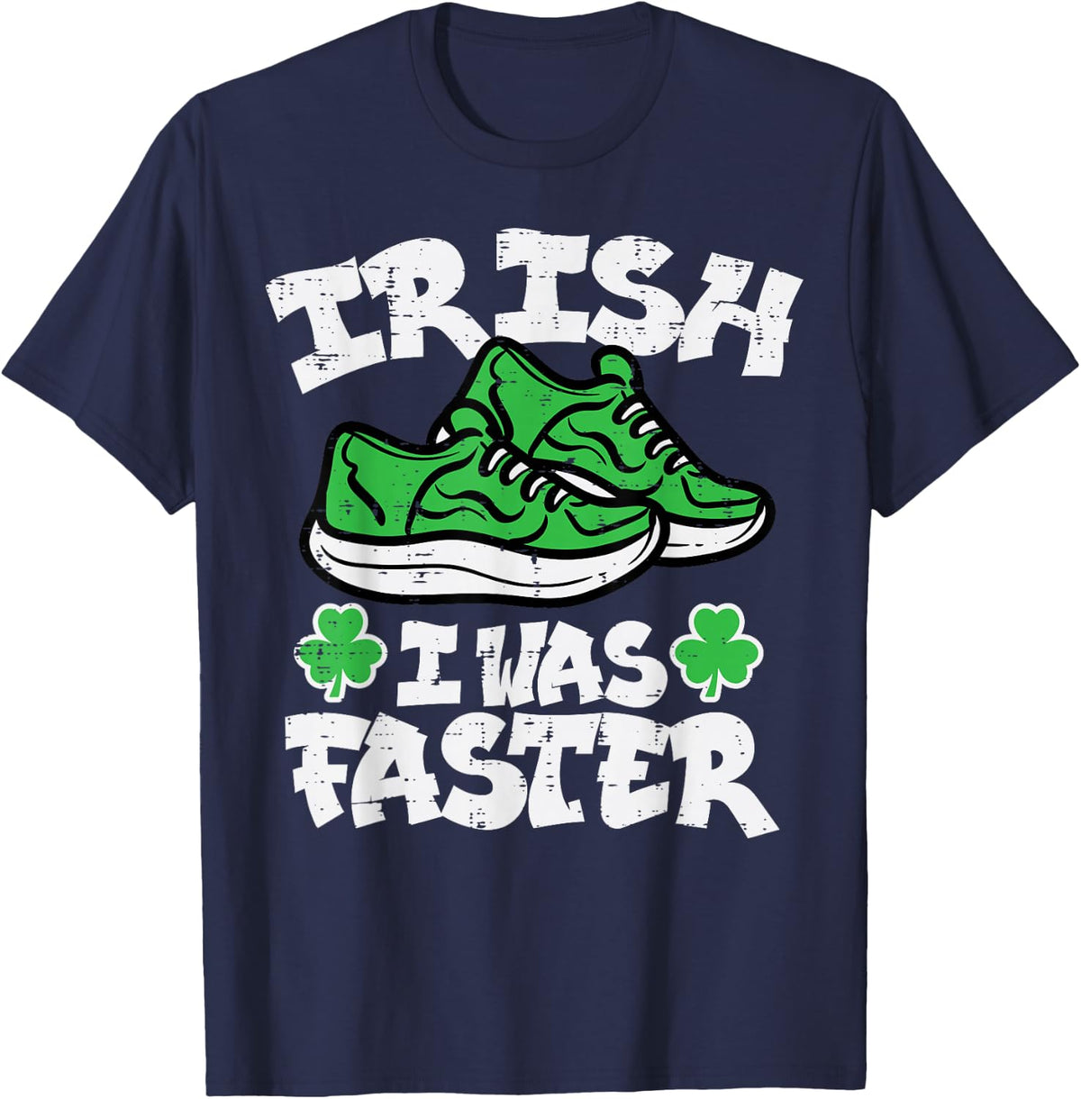 St Patricks Day Shoes Irish I Was Faster Run Women Men Kids T-Shirt - Navy Blue