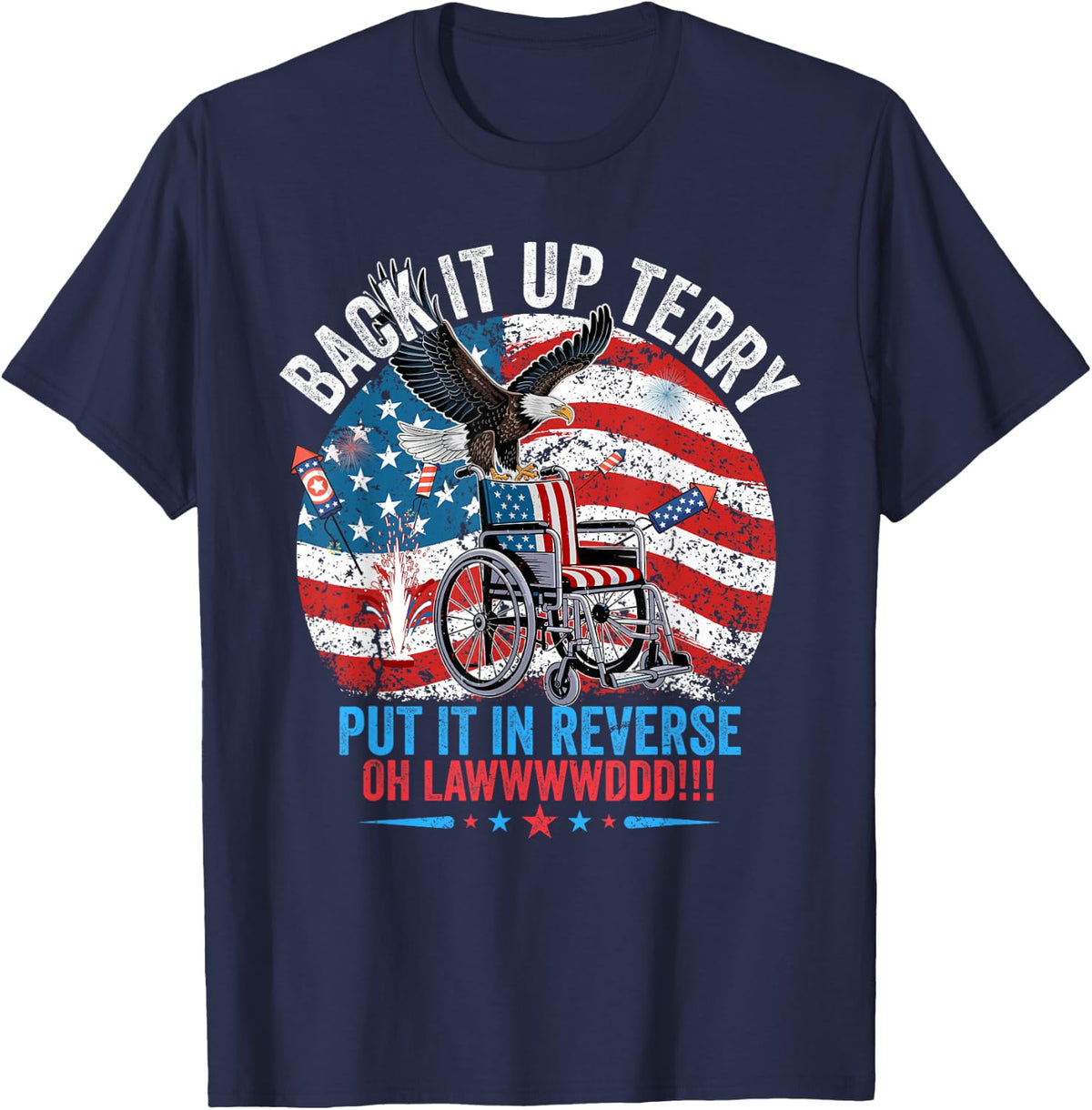 Back it Up Terry Put It in Reverse 4th of July Firework Fun T-Shirt - Navy Blue