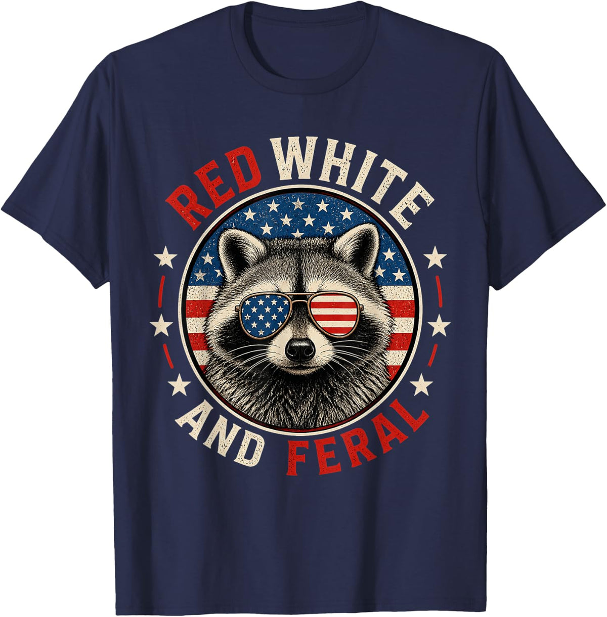 Red White and Feral Racoon Funny Raccoon 4th July Patriotic T-Shirt - Navy Blue