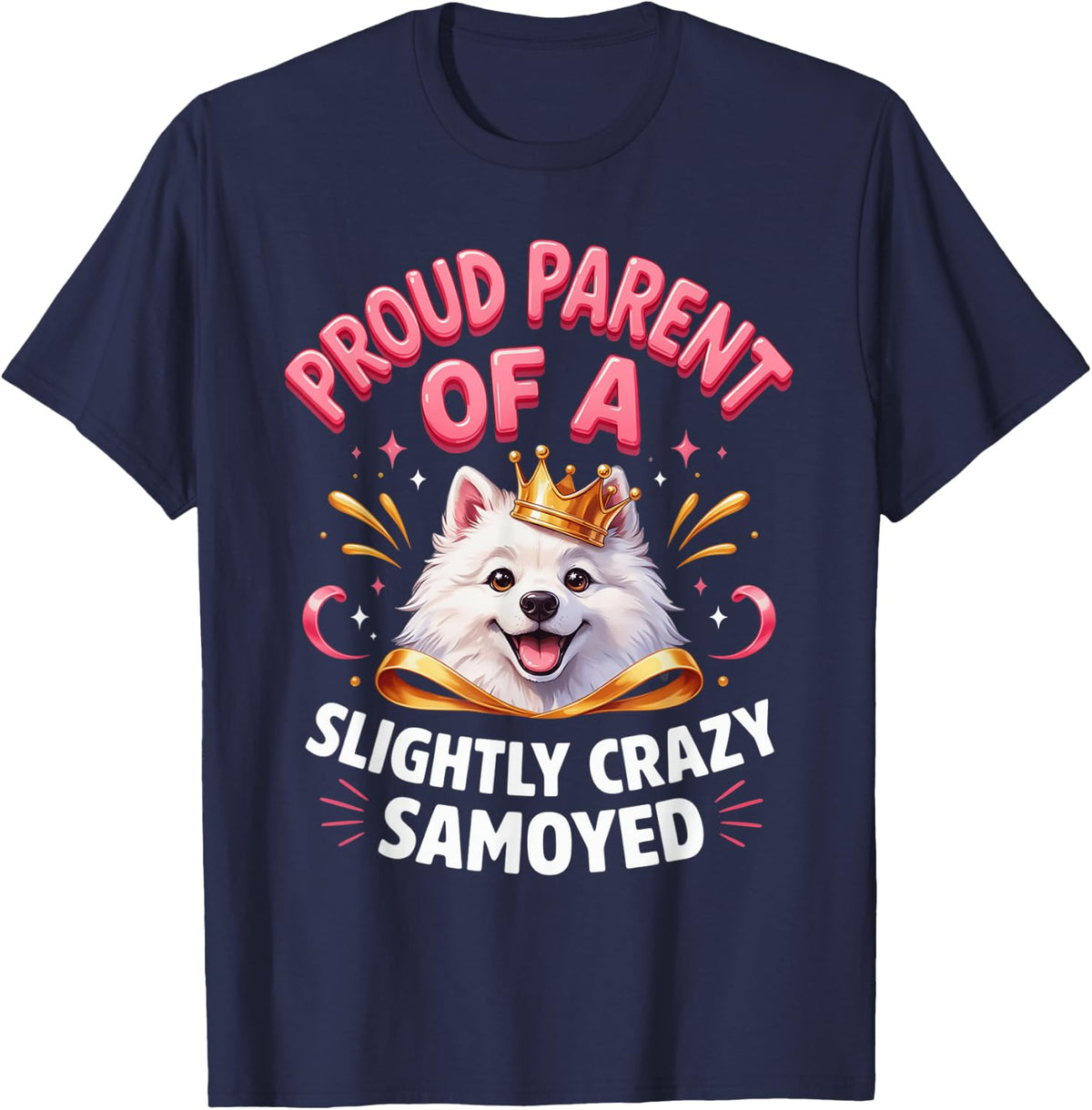 Proud Parent of a Slightly Crazy Samoyed Fluffy Dog T-Shirt - Navy Blue