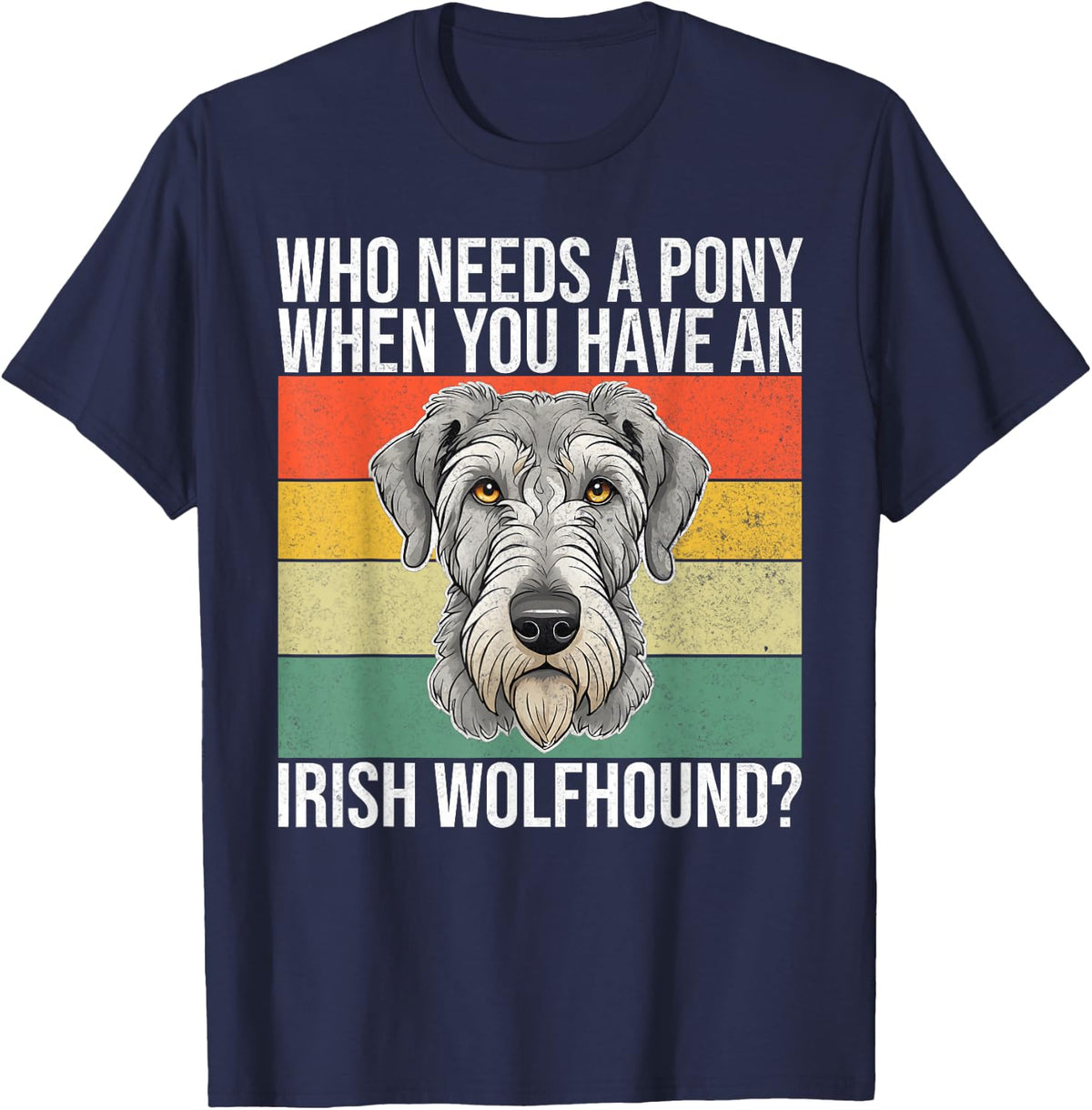 Who needs a Pony when you have an Irish Wolfhound T-Shirt - Navy Blue