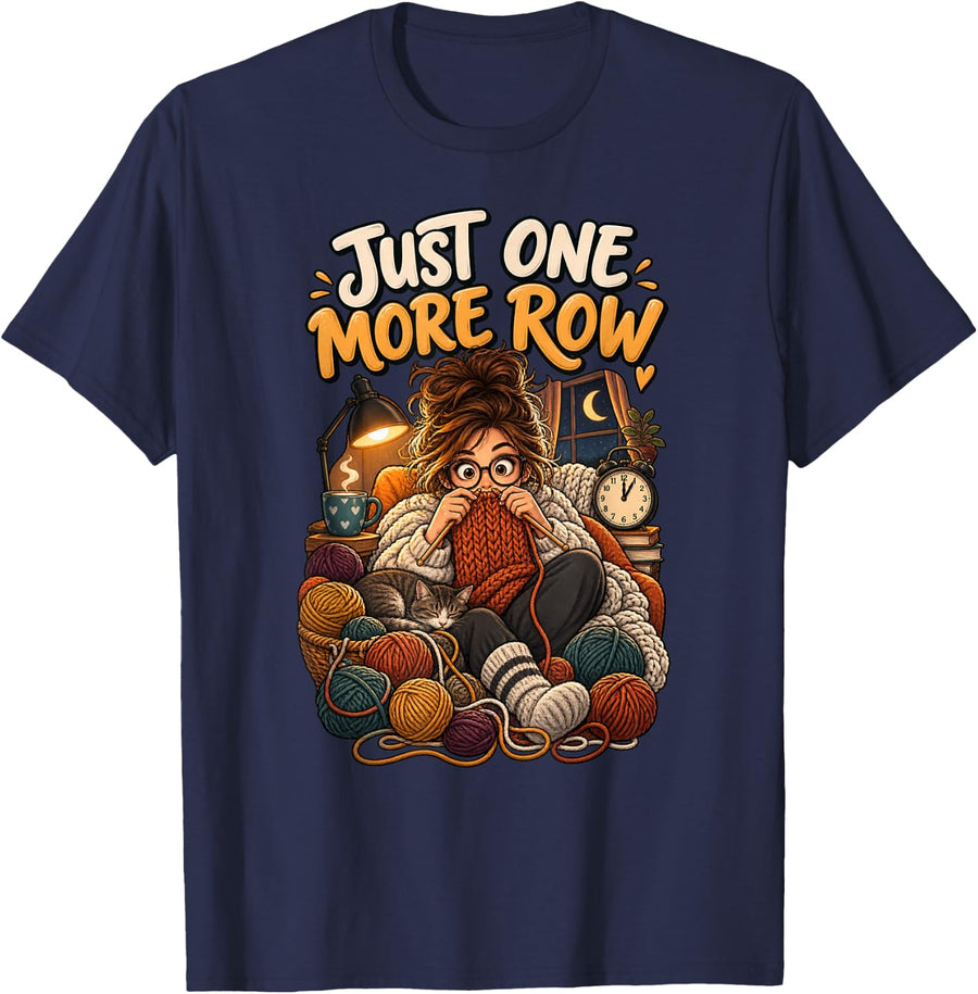 Just One More Row Funny Knitter Fiber Artist Knitting T-Shirt - Navy Blue