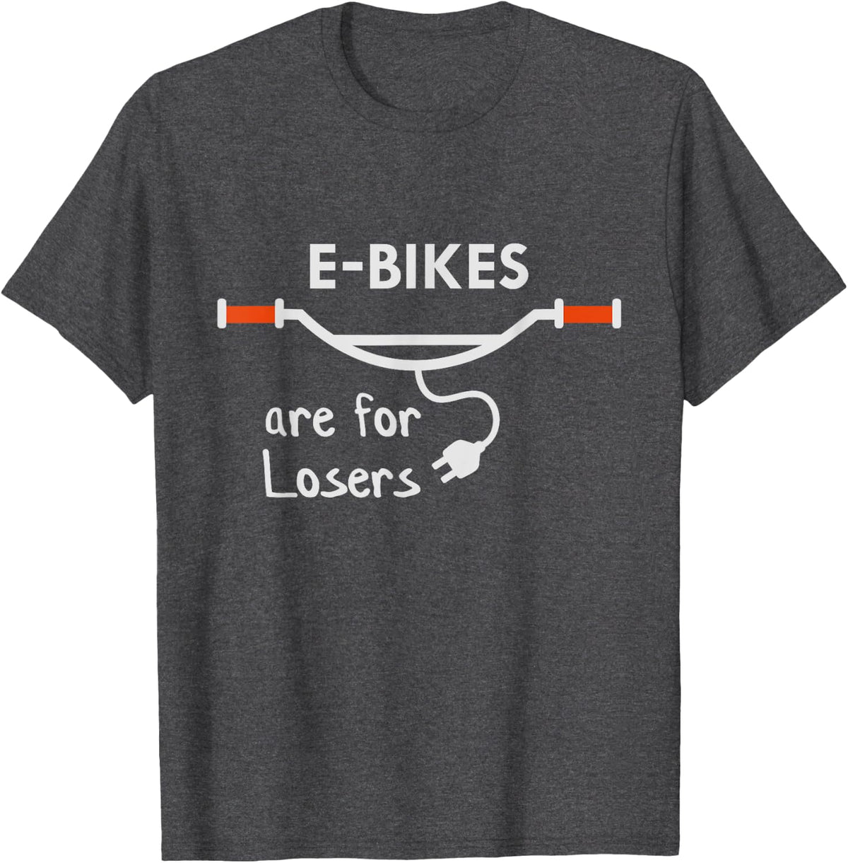 E-Bikes are for losers, Anti E-Bike, No to Electric Bike T-Shirt - Dark Heather Grey