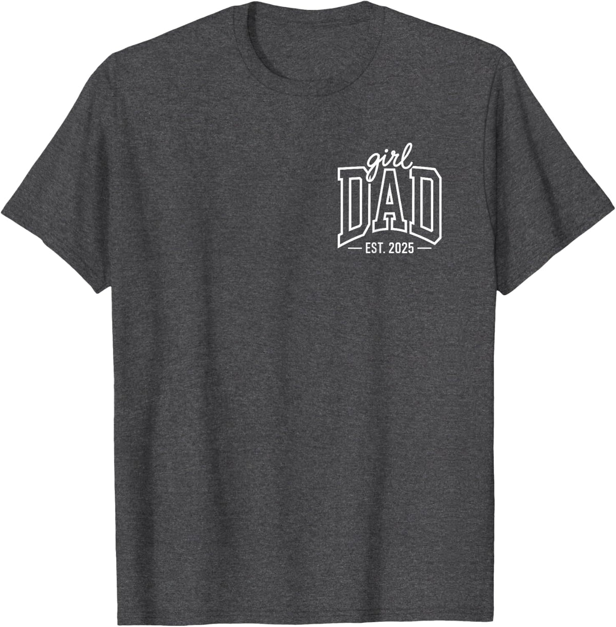 Girl Dad 2025 Father's Day New Dad T-Shirt - Dark Heather Grey