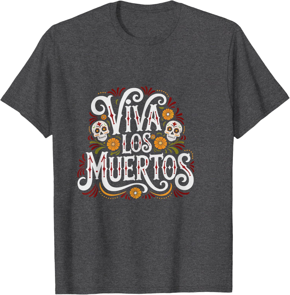 Dia De Los Muertos Viva Celebration Celebrate Day Dead T-Shirt - Dark Heather Grey