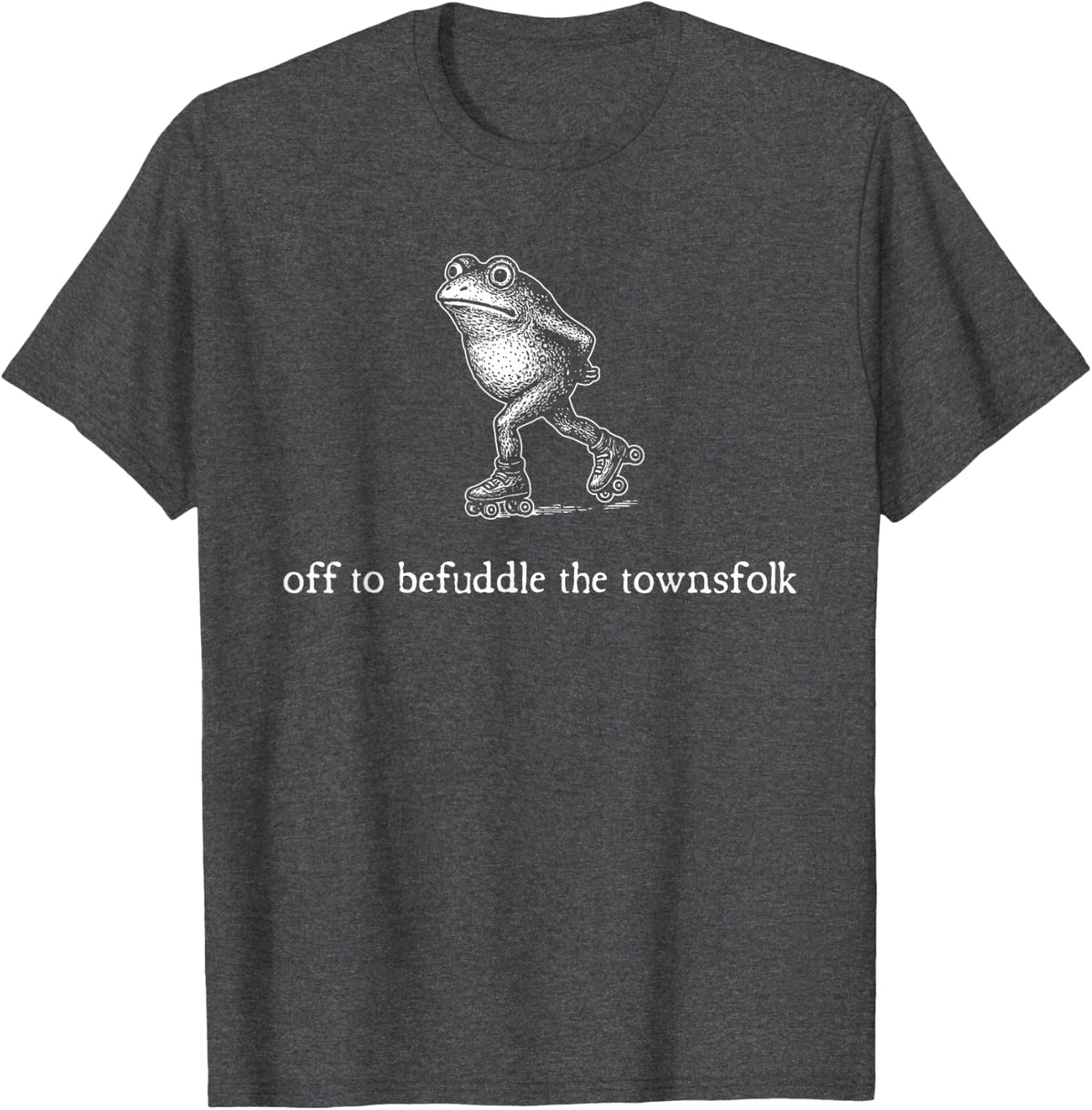 Off to Befuddle the Townsfolk, Funny Rollerblading Frog Meme T-Shirt - Dark Heather Grey