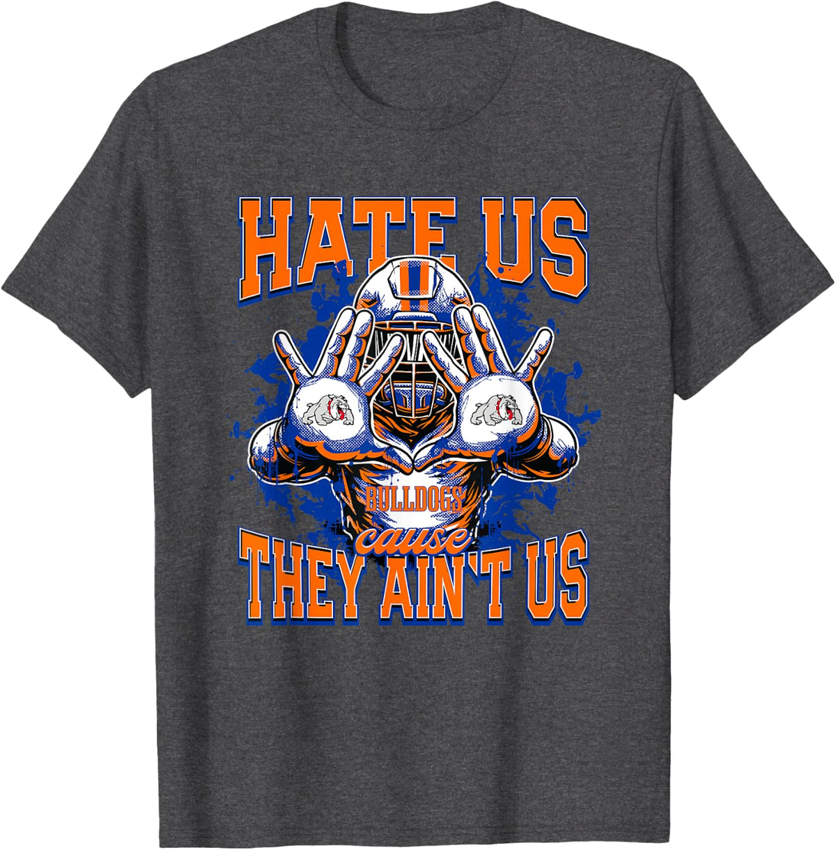 Freeport Bulldogs Logo Hate Us Cause They Ain't HS T-Shirt - Dark Heather Grey