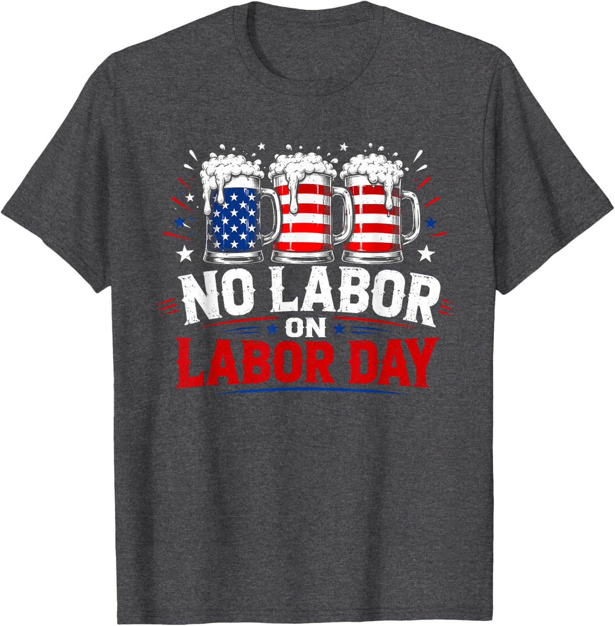 Funny No Labor Day On Labor Day Patriotic American Worker T-Shirt - Dark Heather Grey
