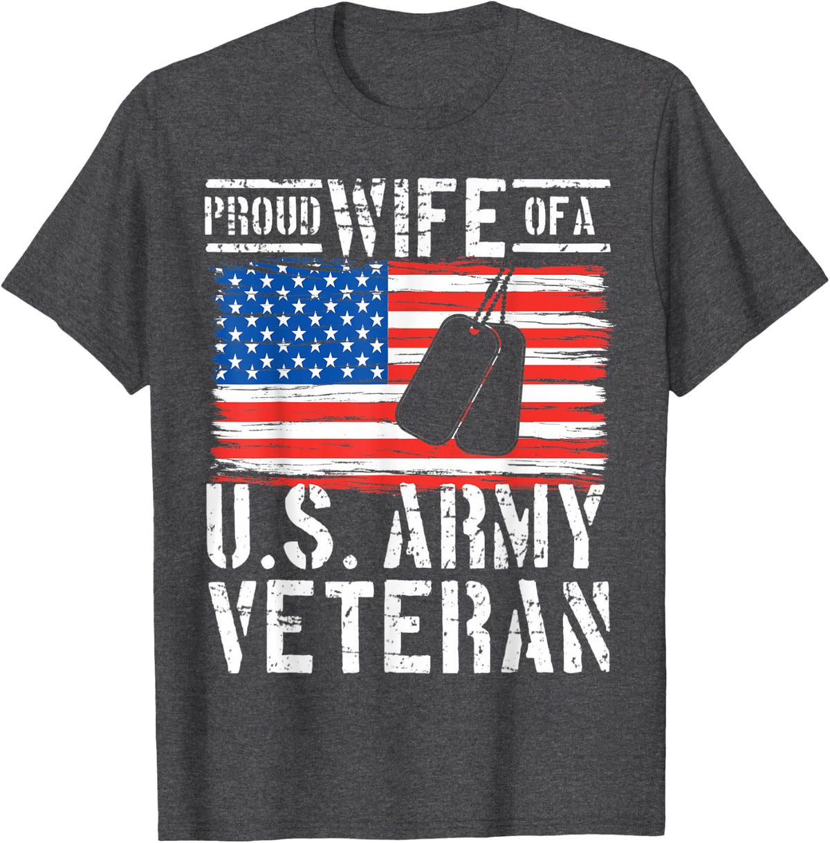 Proud Wife Of A U.S. Army Veteran Day US Flag T-Shirt - Dark Heather Grey