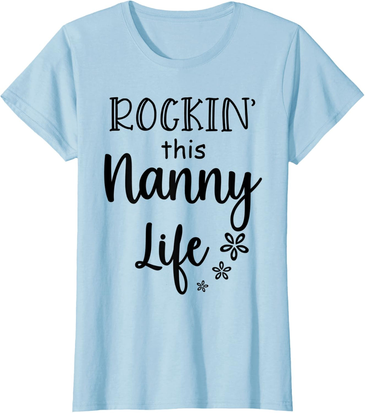 Womens Rockin This Nanny Life Cute Flower For Nanny T-Shirt - Baby Blue