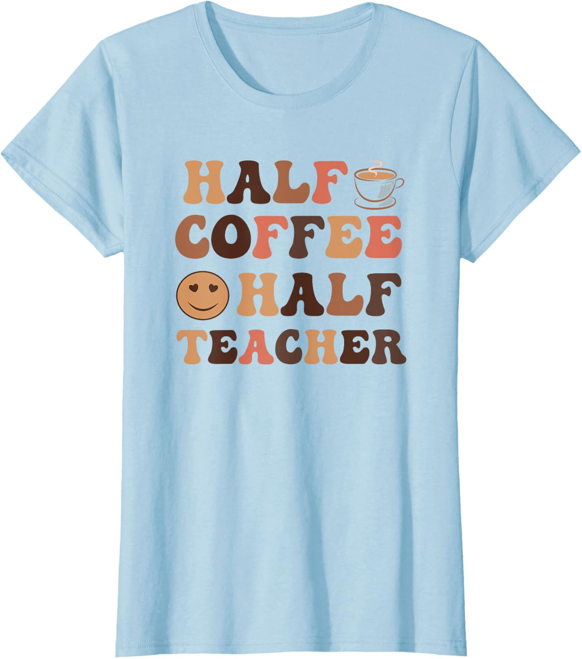 Half Coffee Half Teacher Retro Educator Design T-Shirt - Baby Blue