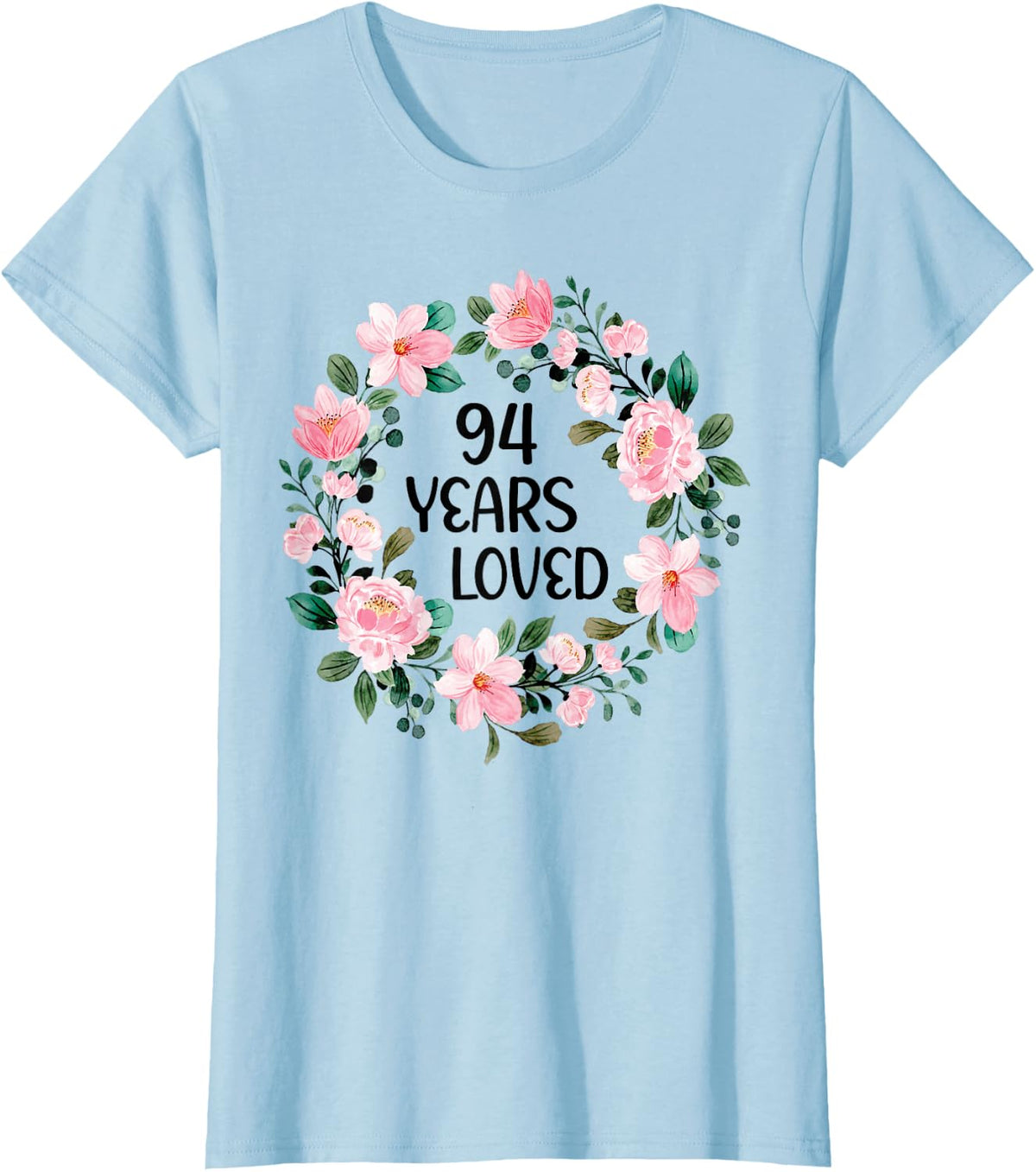94 Years Loved Women Men 94 Years Old Cool 94th Birthday T-Shirt - Baby Blue