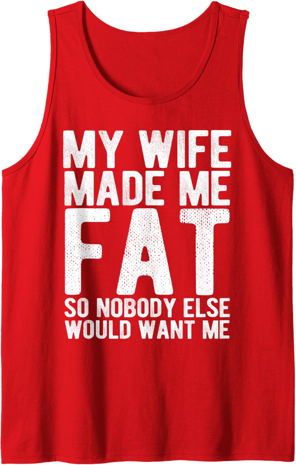Mens My Wife Made Me Fat Funny Saying Husband Fathers Day Tank Top - Red