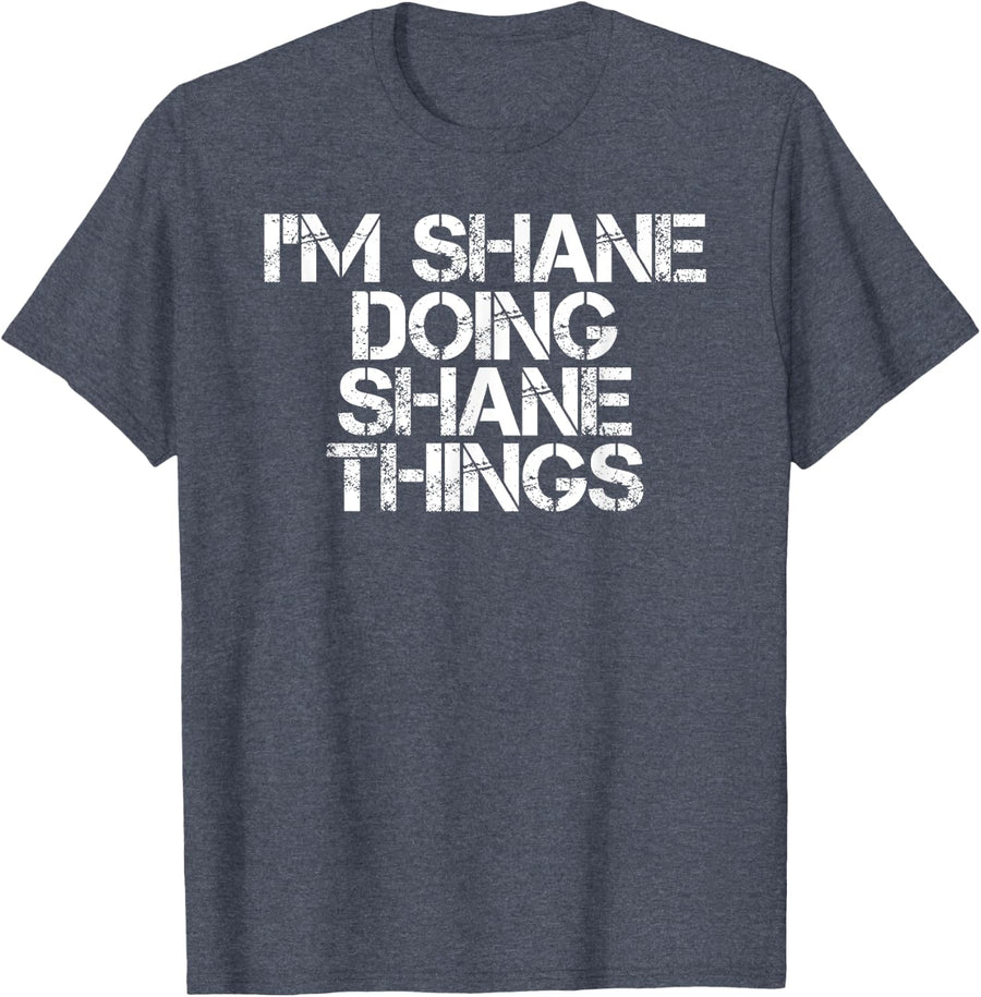 I'M SHANE DOING SHANE THINGS Shirt Funny Christmas Gift Idea T-Shirt - Heather Blue