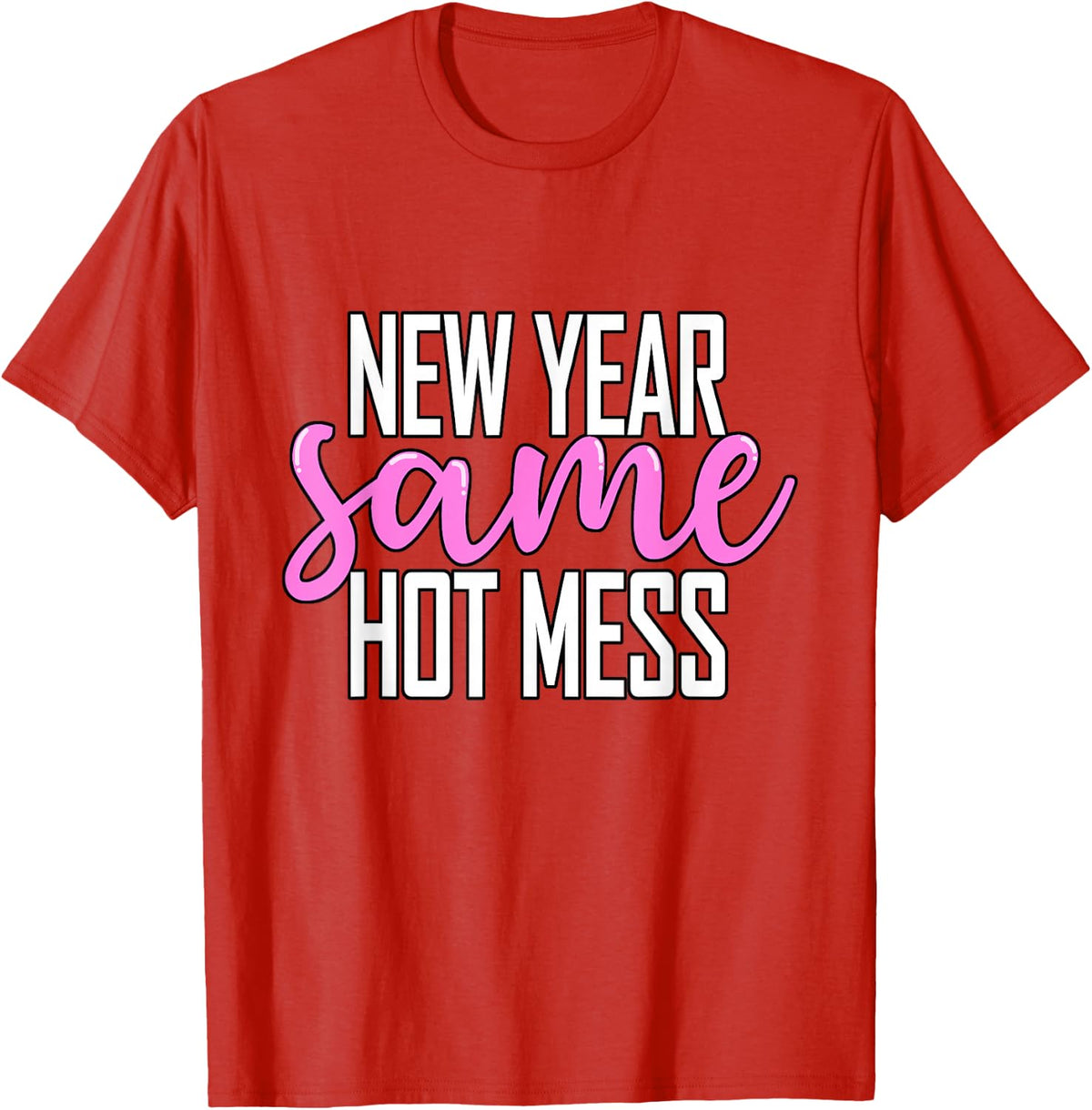 New Year Same Hot Mess Funny New Year's Eve Party T-Shirt - Red