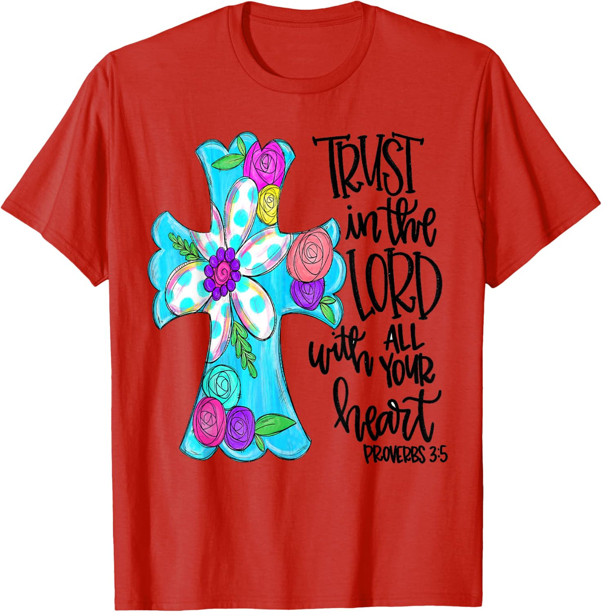Trust In Lord Easter Christian All Your Heart Floral Cross T-Shirt - Red