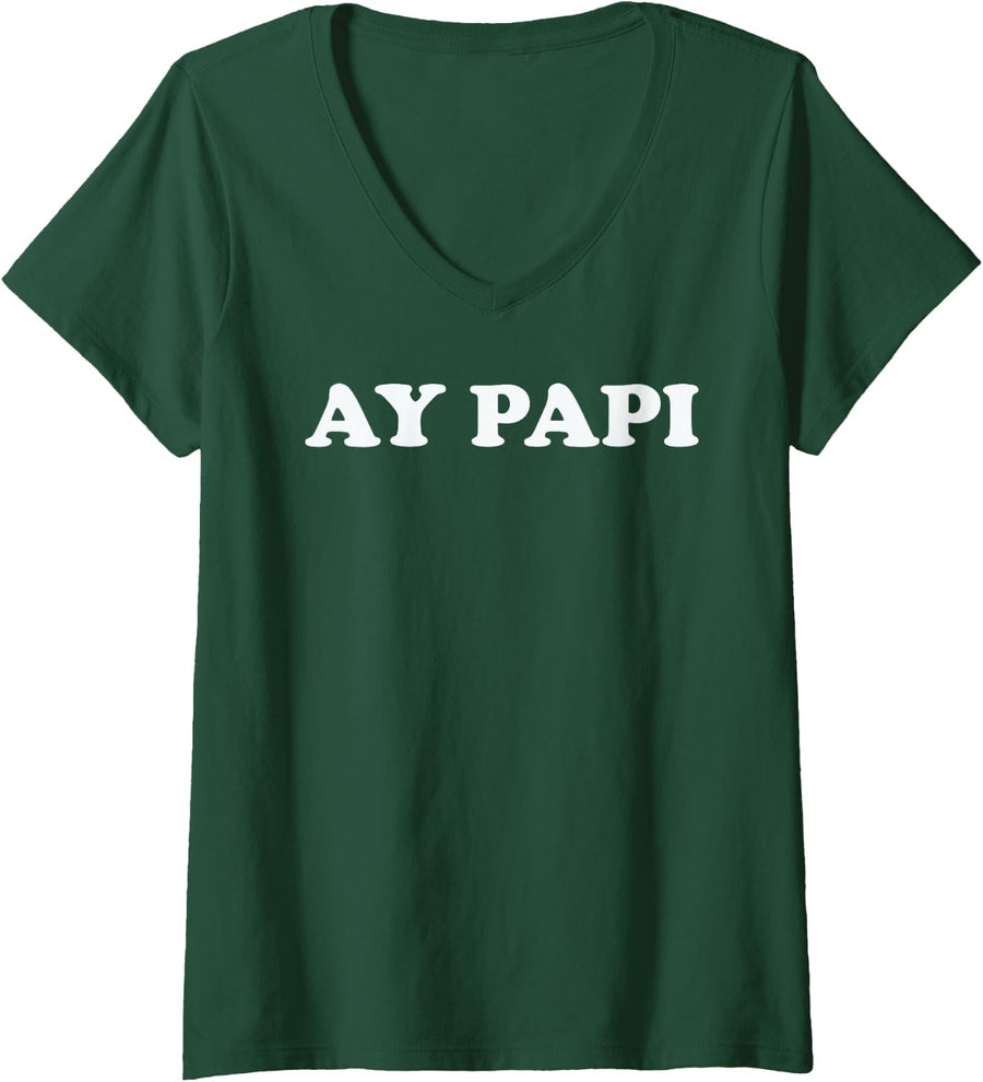 Women's Ay Papi Funny Spanish Flirty Sassy Bold Yes Daddy Statement V-Neck T-Shirt - Dark Green