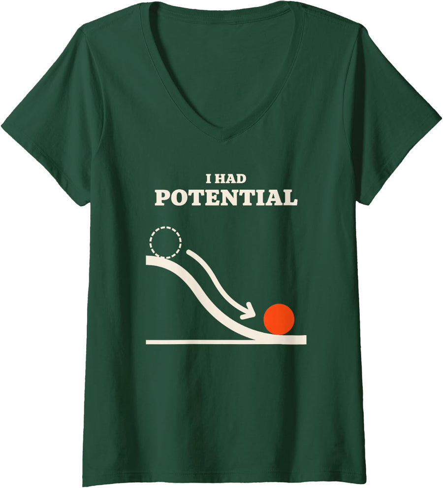 Women's I Had Potential Funny Physics Pun for Science Lovers and Men V-Neck T-Shirt - Dark Green