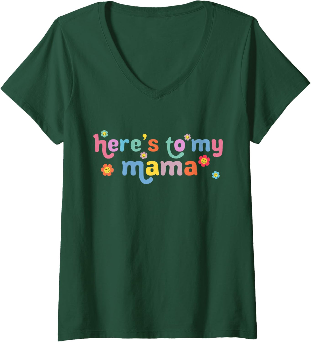 Womens Here’s to my Mama Had to listen to all this Drama V-Neck T-Shirt - Dark Green