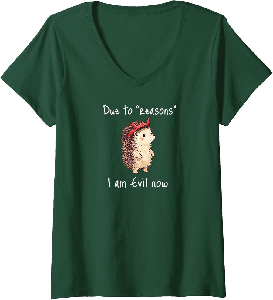 Women's Cute Hedgehog: Due to Reasons I Am Evil Now, Funny Design V-Neck T-Shirt - Dark Green