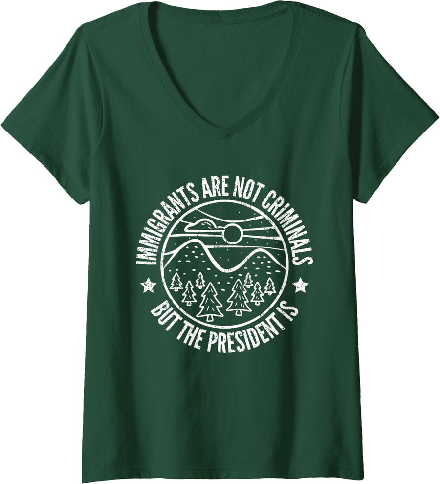 Women's Immigrants are Not Criminals But The President is Funny V-Neck T-Shirt - Dark Green